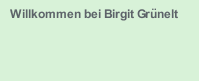 Willkommen bei Birgit Grünelt